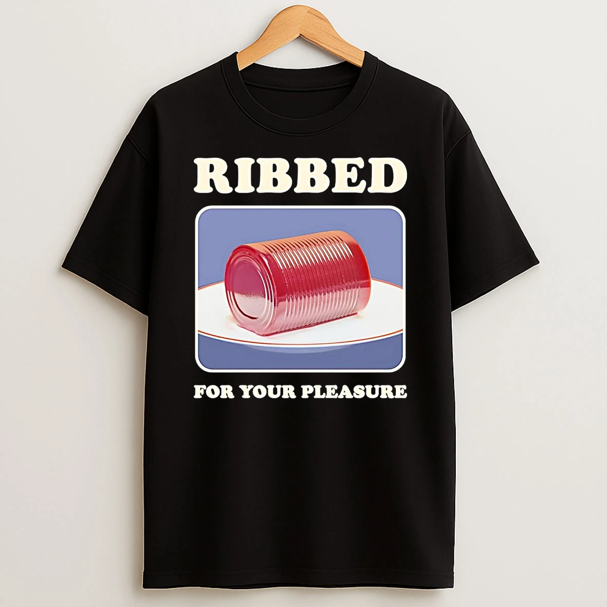 Jellied Cranberry Sauce Ribbed For Your Pleasure Shirts