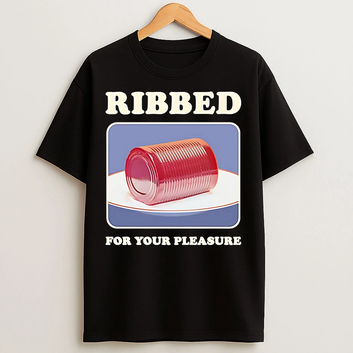 Jellied Cranberry Sauce Ribbed For Your Pleasure T Shirts