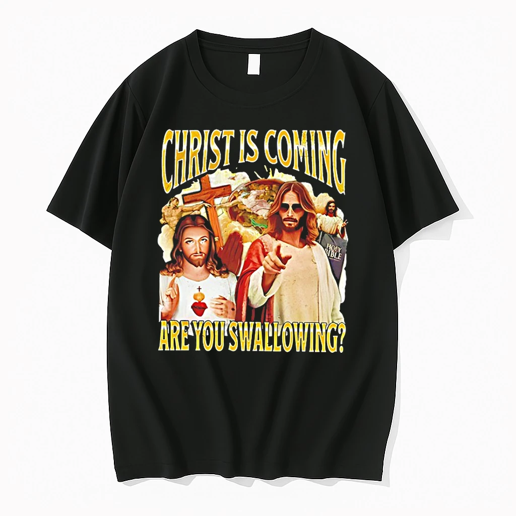 Jesus Christ Is Coming Are You Swallowing Shirts