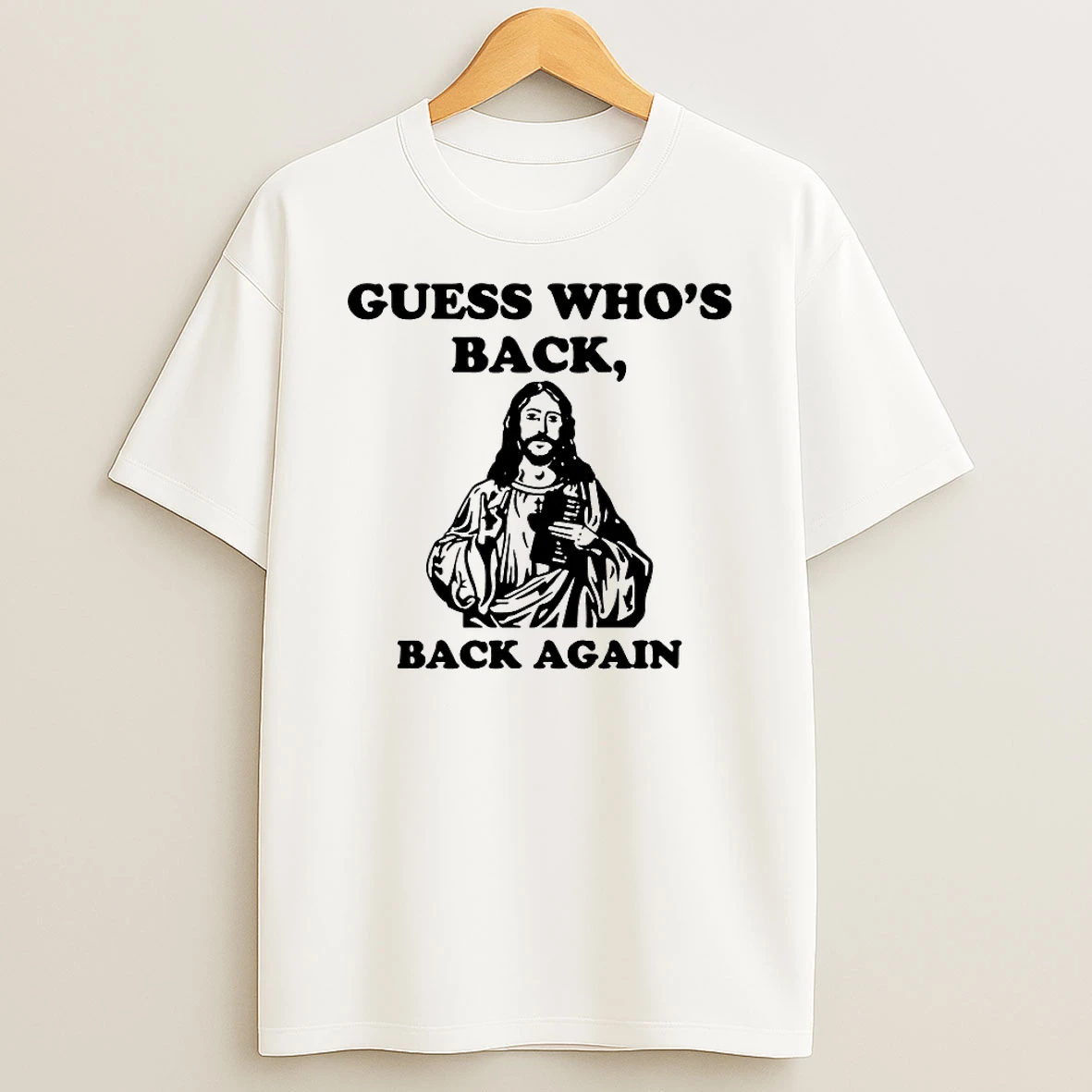 Jesus Guess Whos Back Back Again Shirts