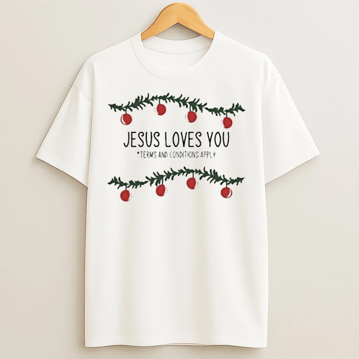 Jesus Loves You Terms And Conditions Apply Christmas T Shirts