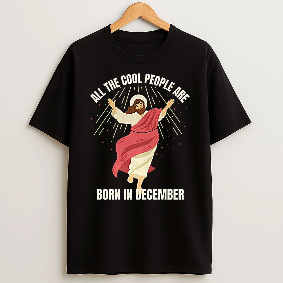 Jesus All The Cool People Are Born In December Merry Christmas Shirts
