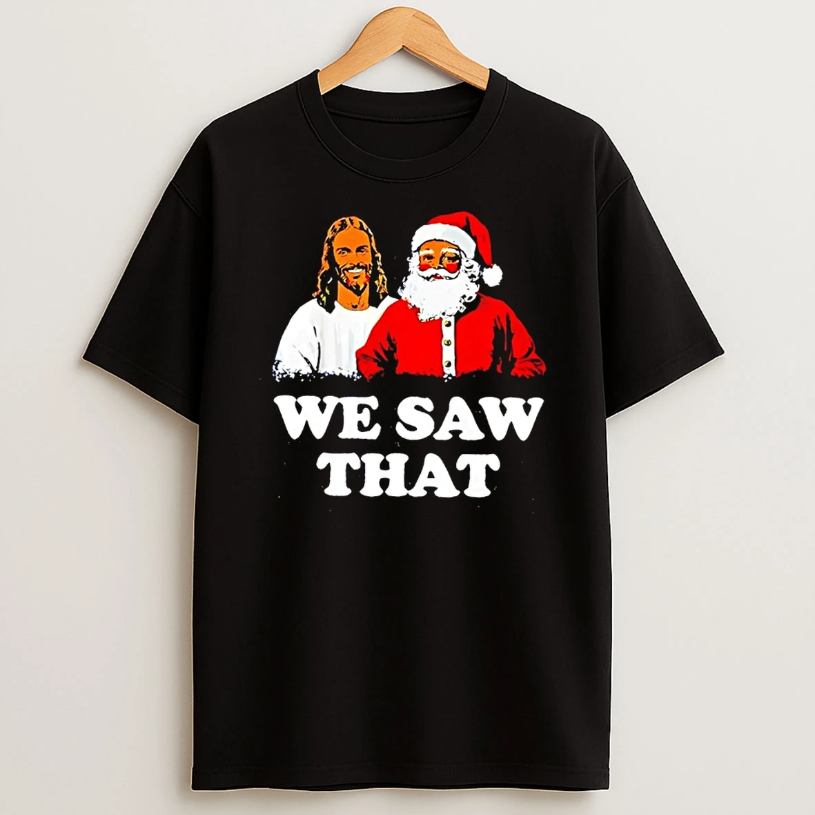Jesus And Santa We Saw That Shirts