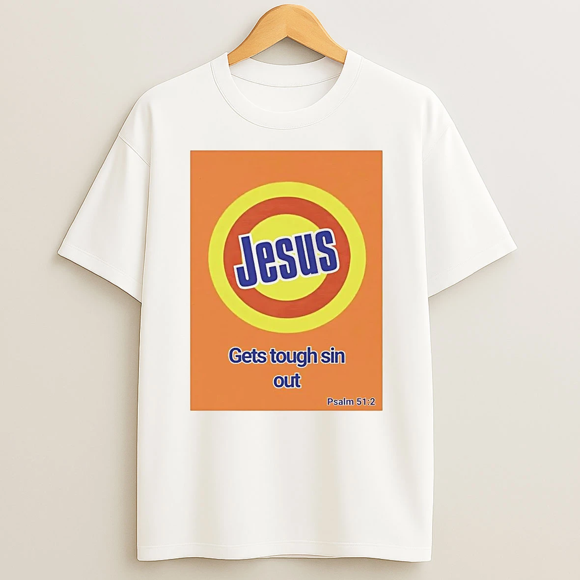 Jesus Gets Sin Out Psalm 51 2 Orange Stain Remover Shirts