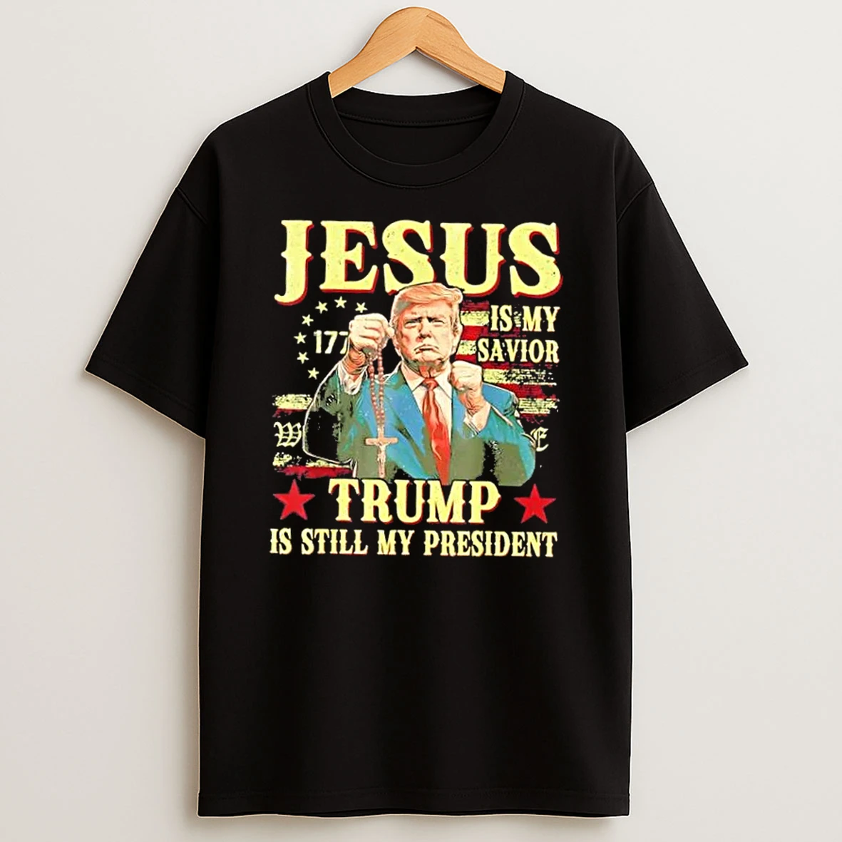 Jesus Is My Savior Trump Is Still My President Trump Us Flag Shirts