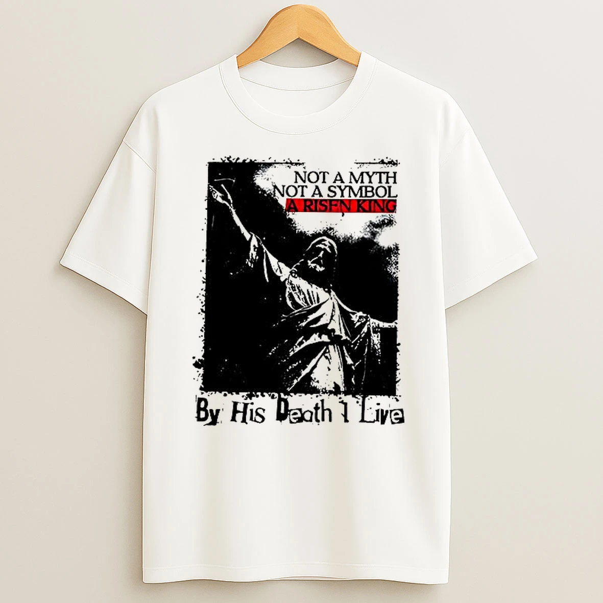 Jesus Not A Myth Not A Symbol A Risen King Shirts