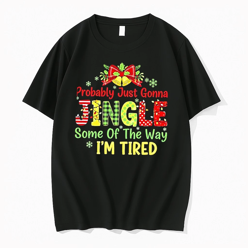 Jingle Some Of The Way Im Tired Funny Chirstmas Shirts