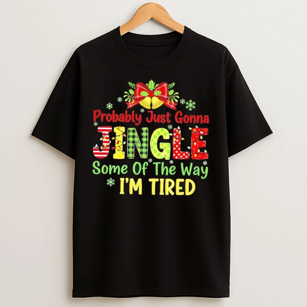 Jingle Some Of The Way Im Tired Funny Chirstmas T Shirts