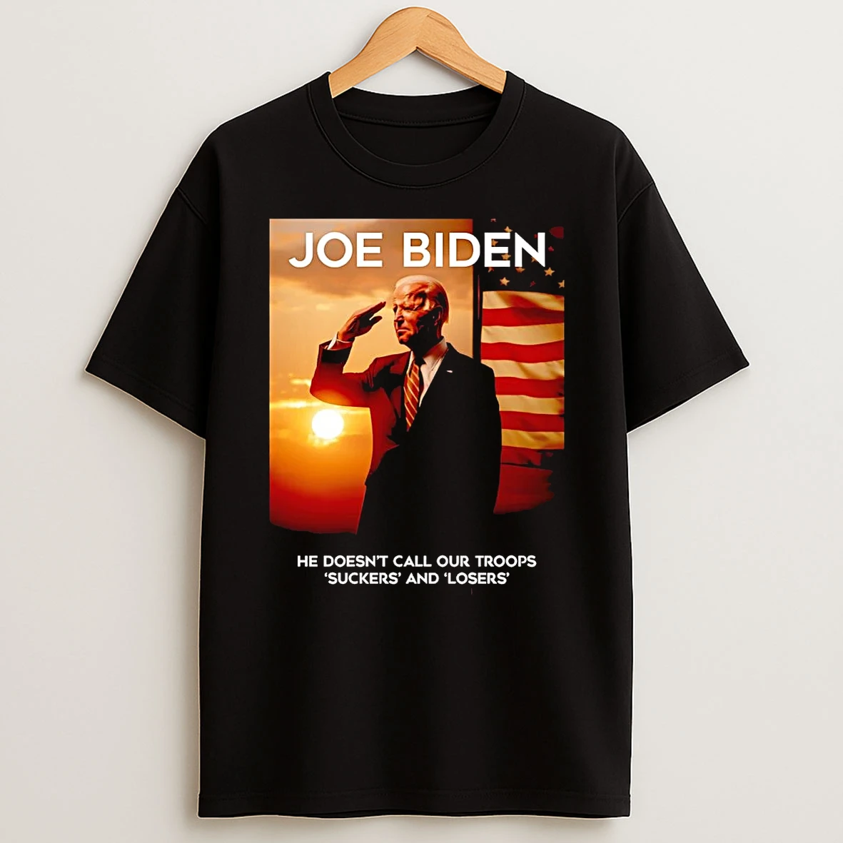 Joe Biden He Doesnt Call Our Troops Suckers And Losers Shirts