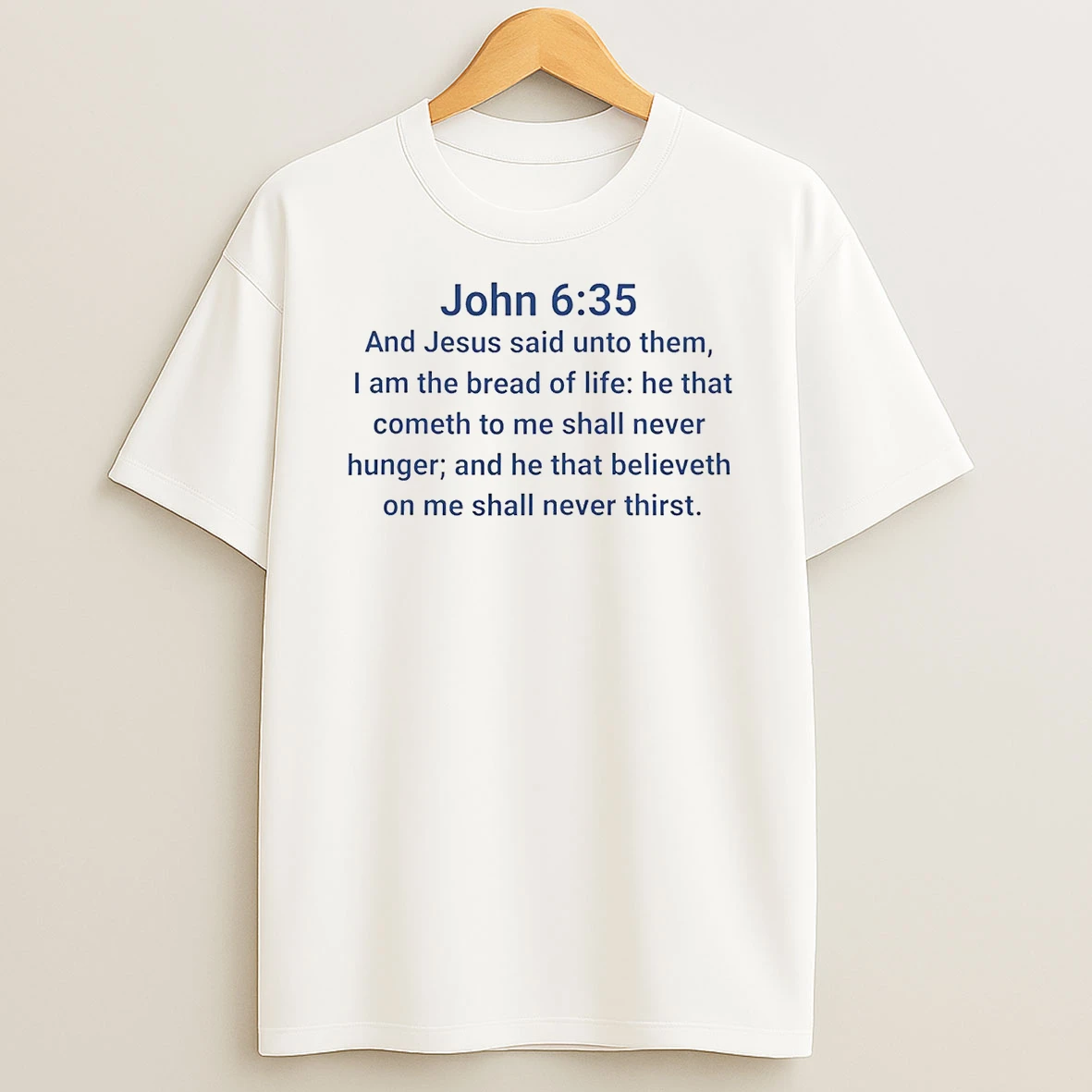 John 6 35 And Jesus Said Unto Them I Am The Bread Of Life Shirts