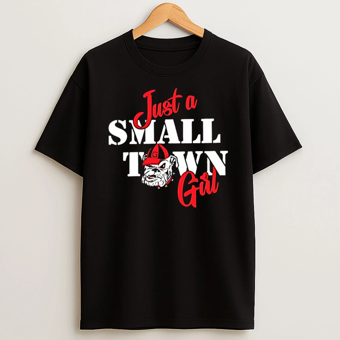Just A Small Town Girl University Of Georgia Shirts