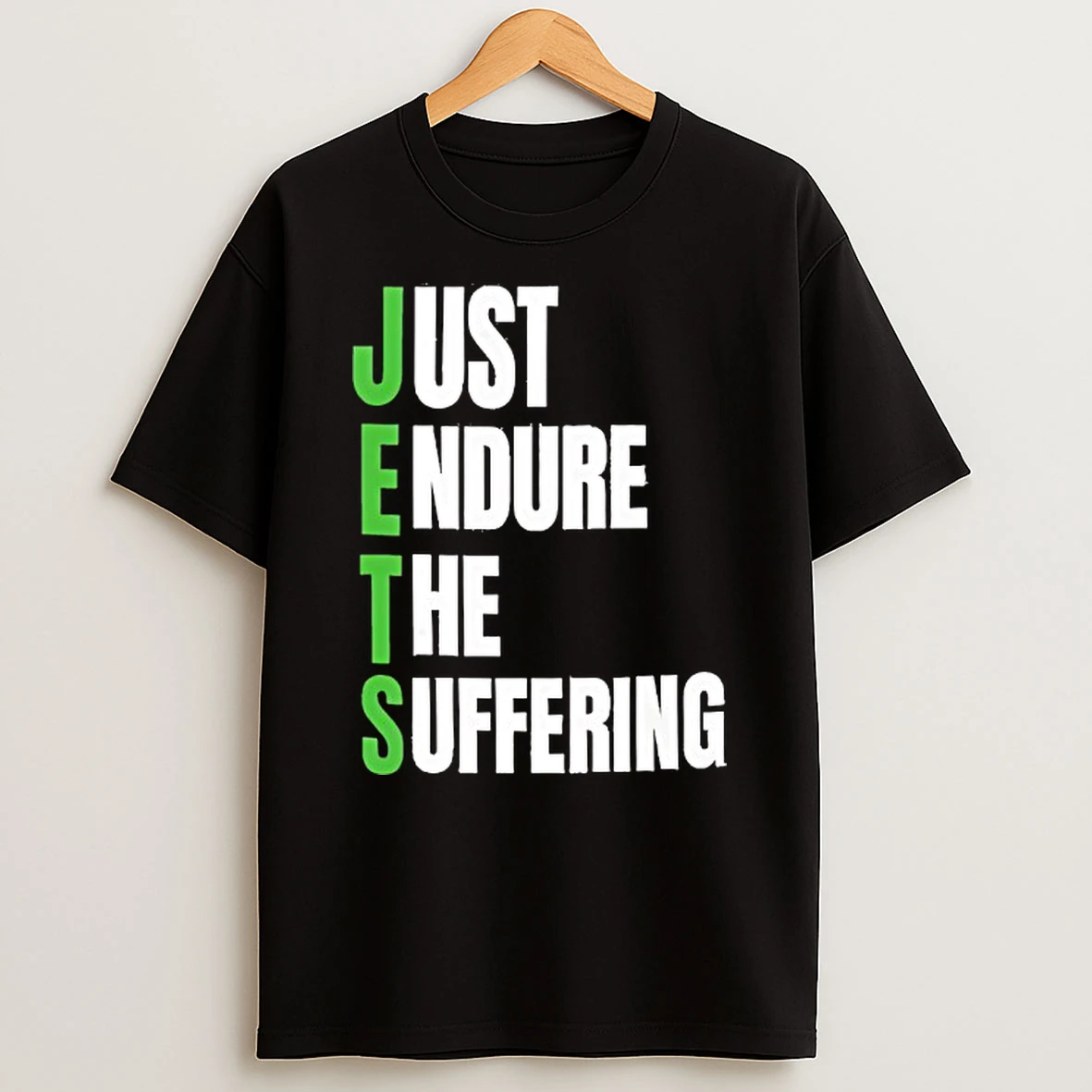 Just Endure The Suffering Green Jets Shirts