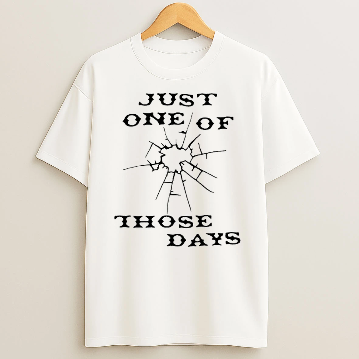 Just One Of Those Days Shirts