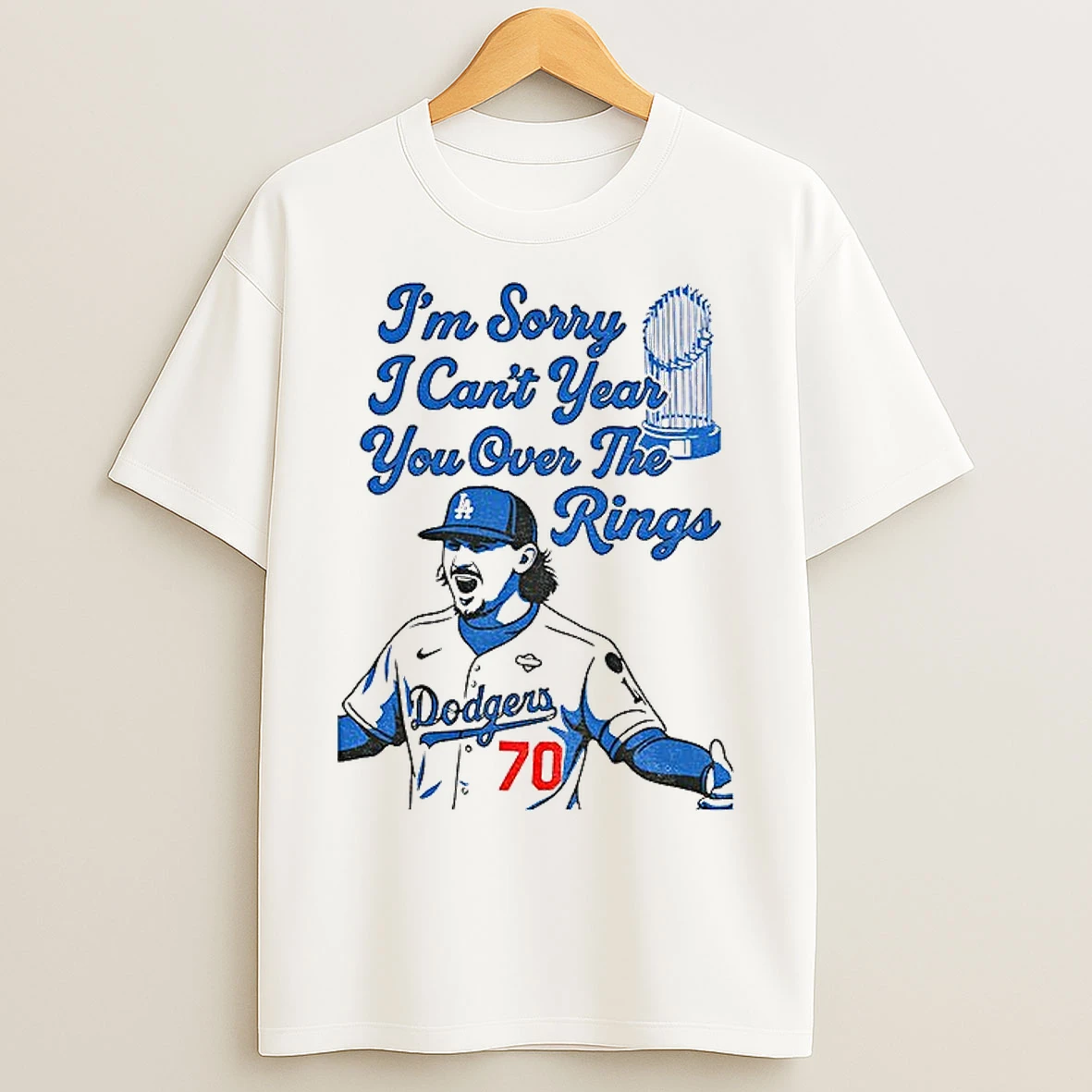 Justin Wrobleski Los Angeles Dodgers Im Sorry I Cant Year You Over The Rings World Series 2025 T Shirts