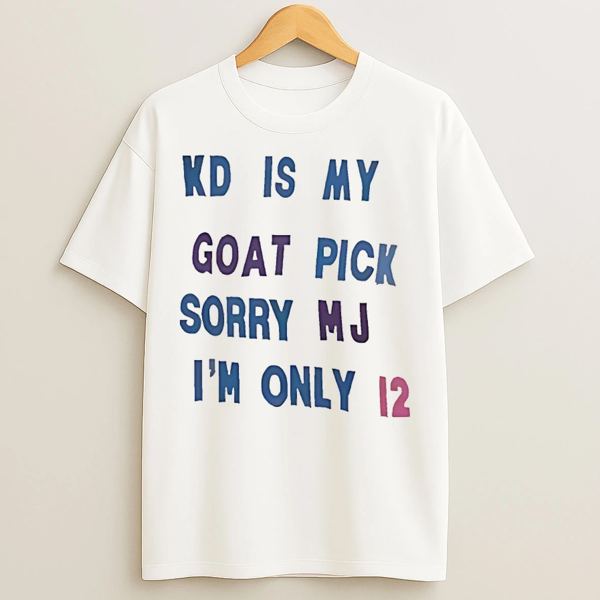 Kd Is My Goat Pick Sorry Mj Im Only 12 T Shirts