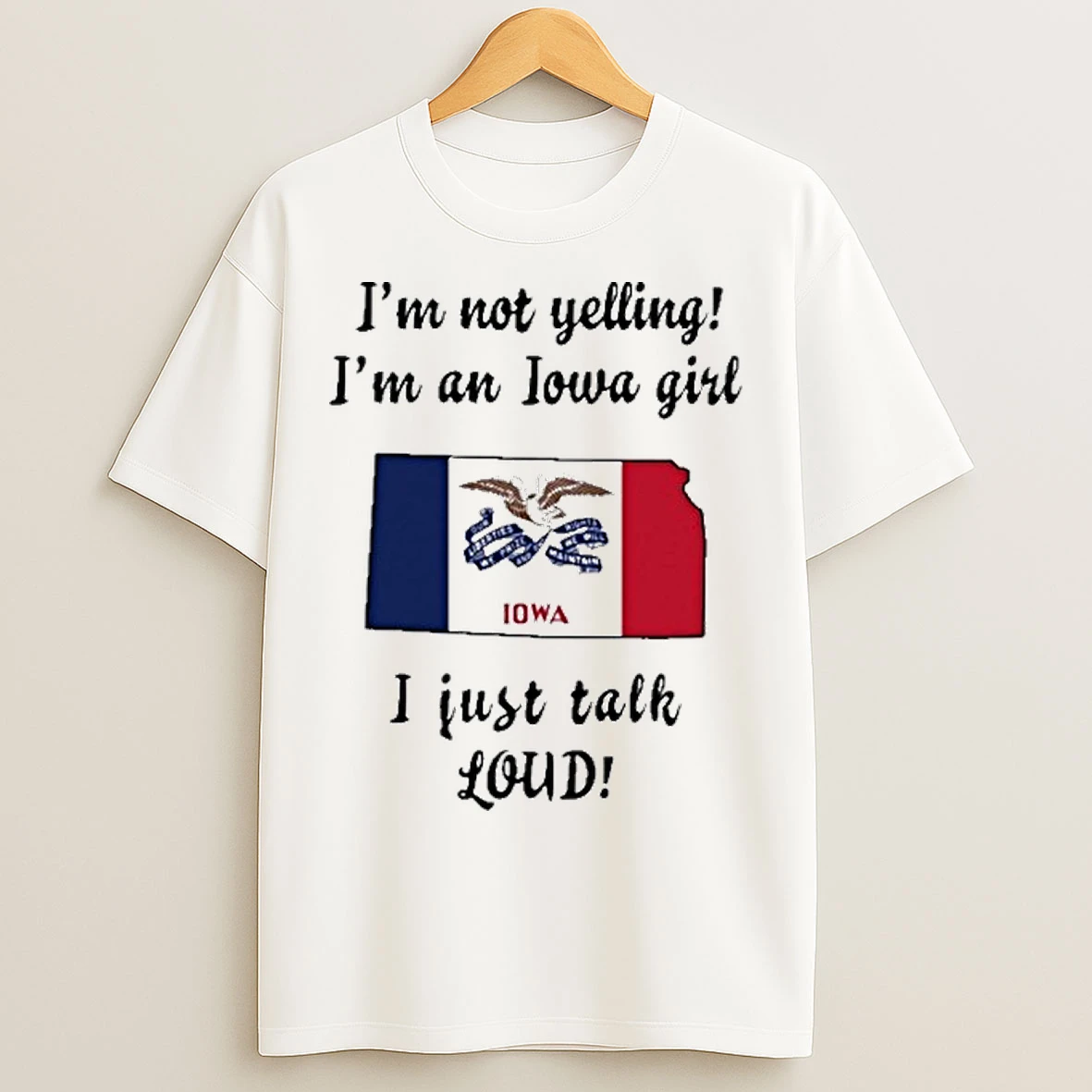 Kansas Map Im Not Yelling Im An Iowa Girl I Just Talk Loud T Shirts