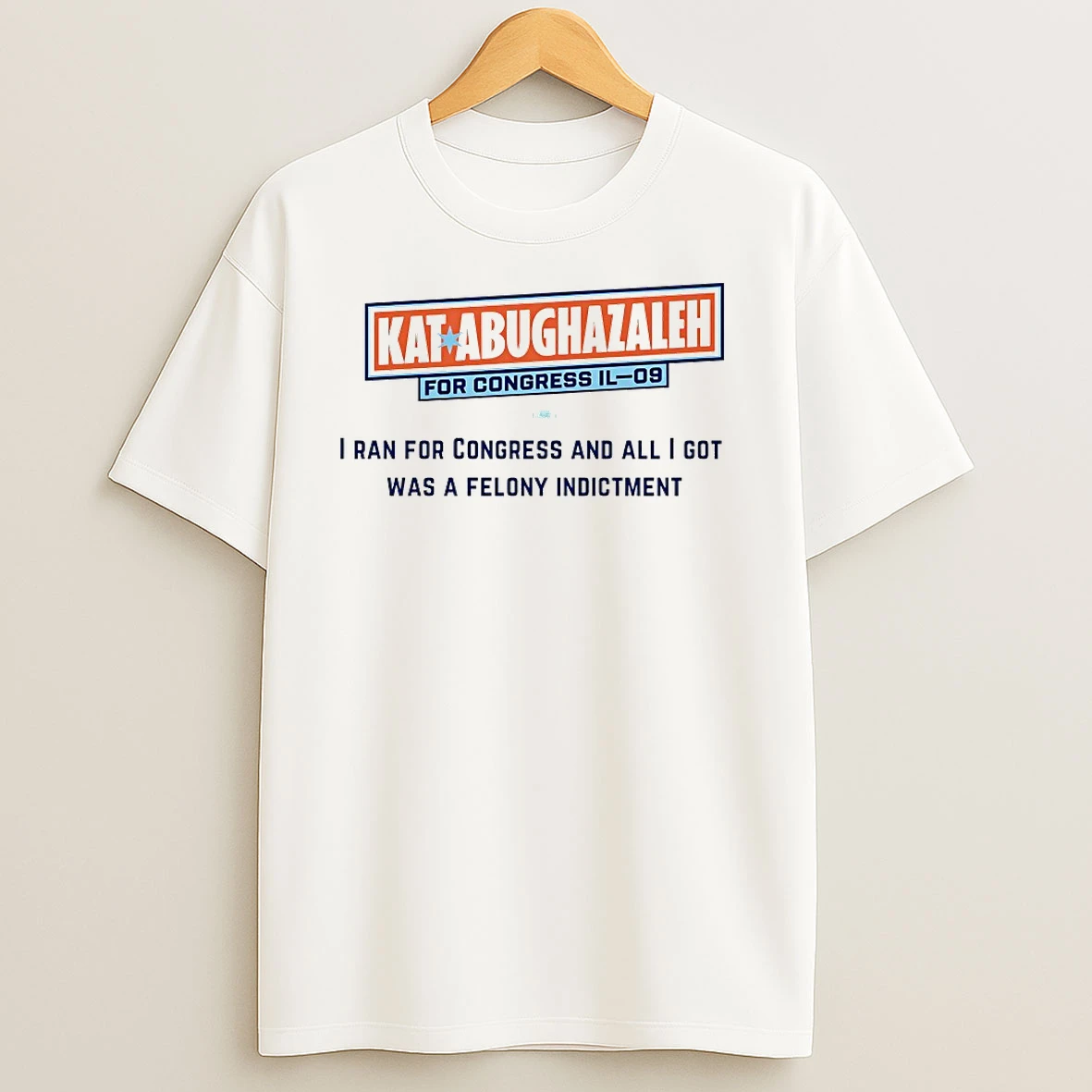 Kat Abughazaleh For Congress Il 09 I Ran For Congress T Shirts