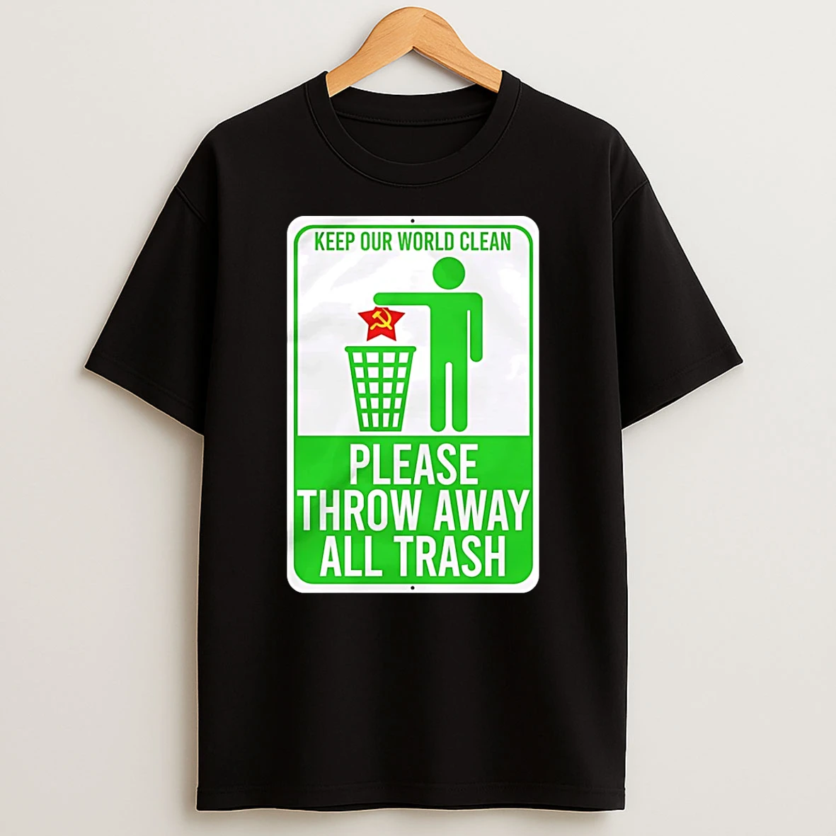 Keep Our World Clean Please Throw Away All Trash Shirts