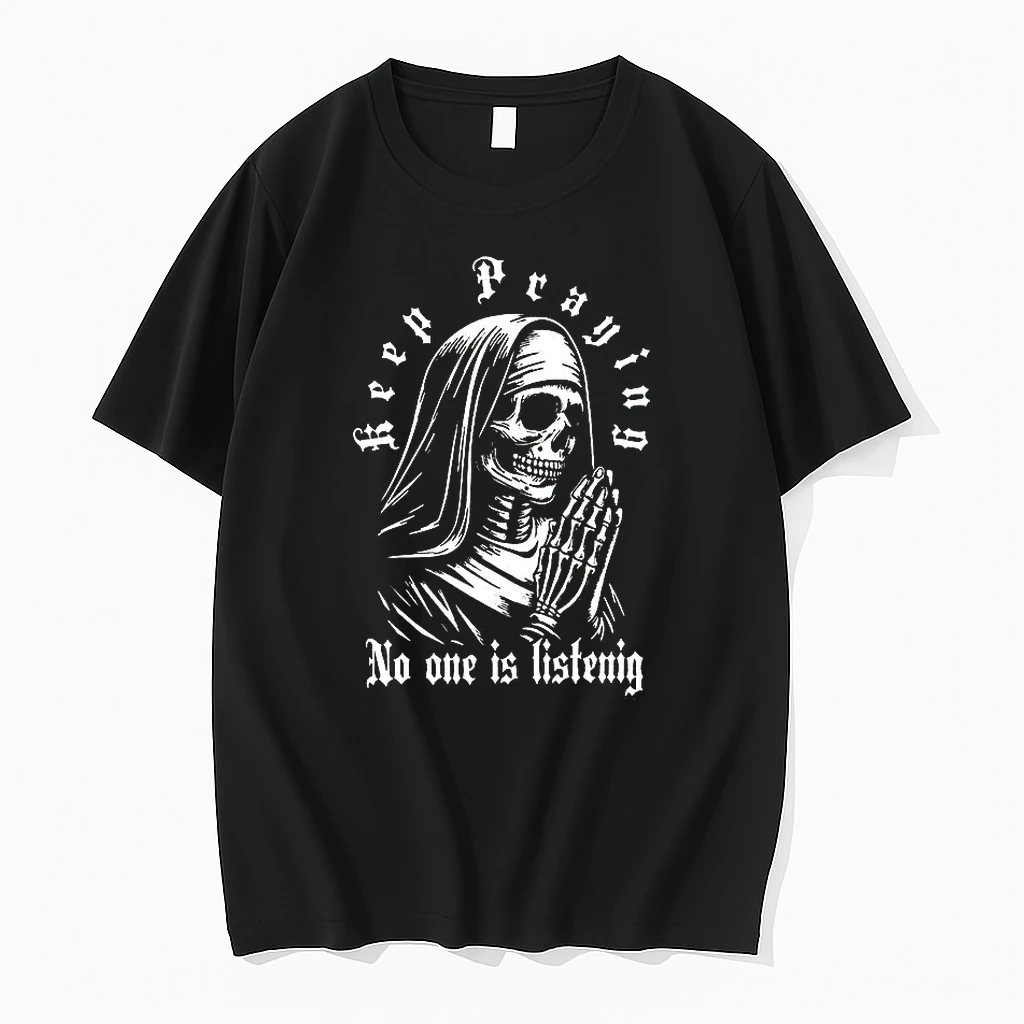 Keep Praying No One Is Listening Praying Skeleton Nun Shirts