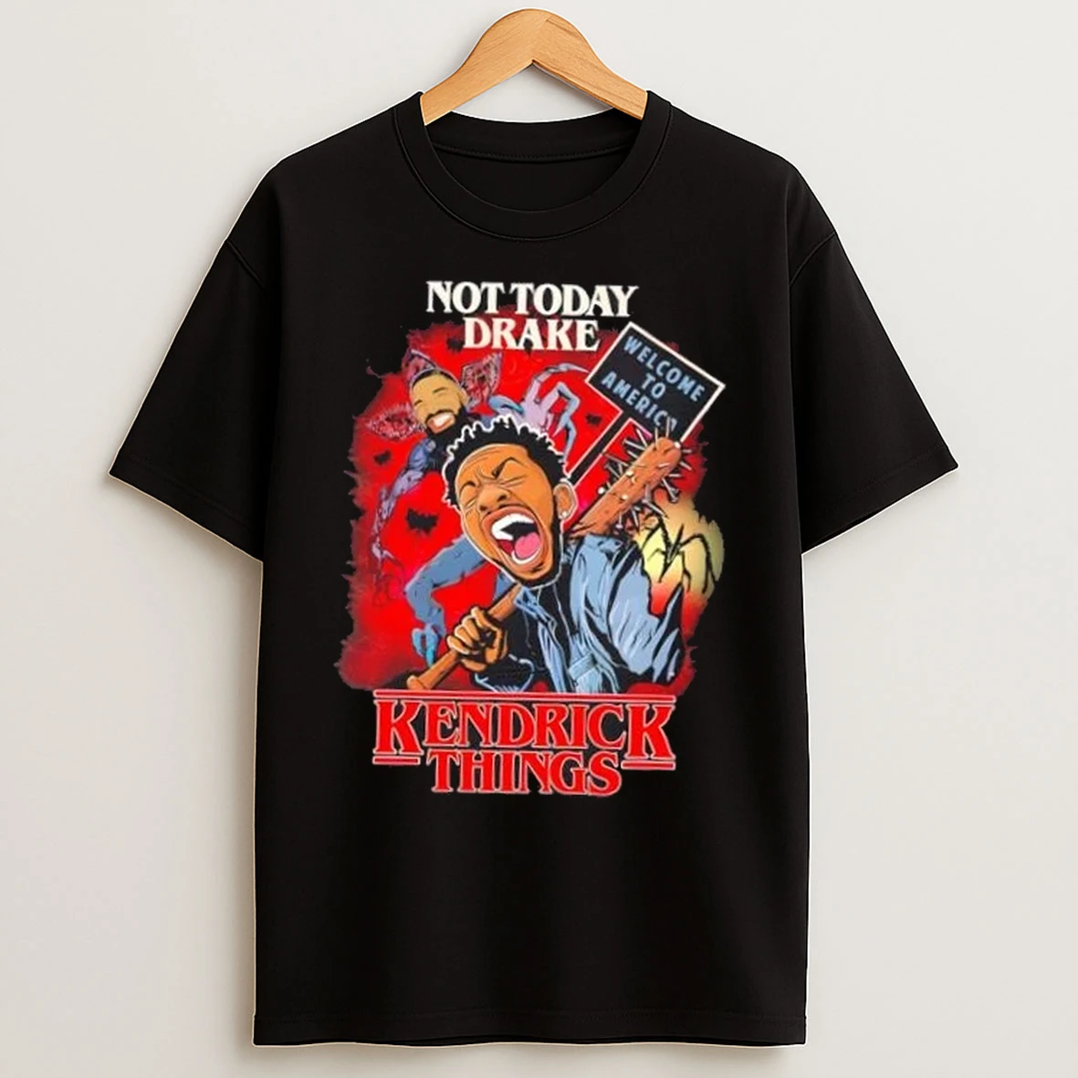 Kendrick Lamar Not Today Drake Welcome To America T Shirts