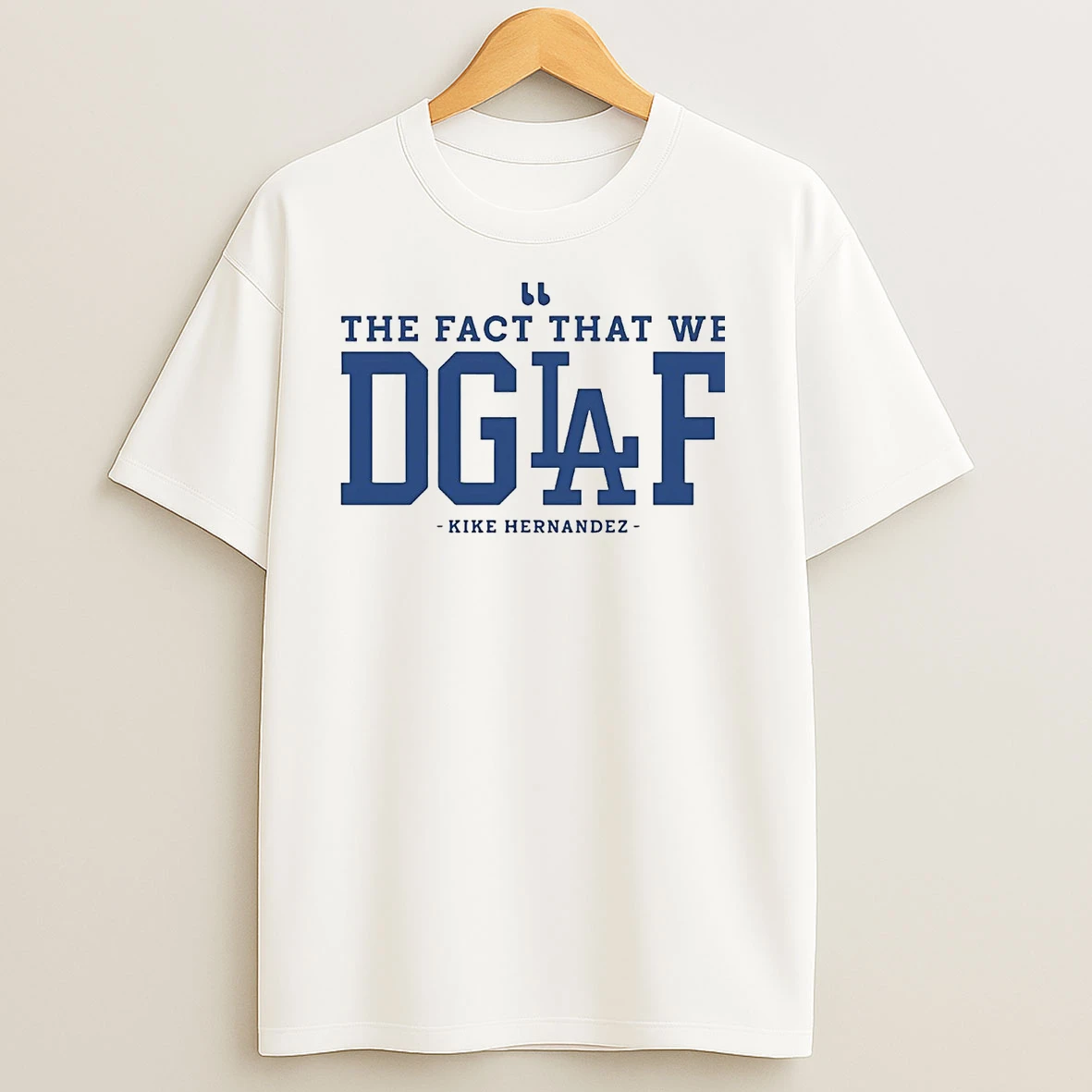 Kike Hernandez The Fact That We Dglaf T Shirts