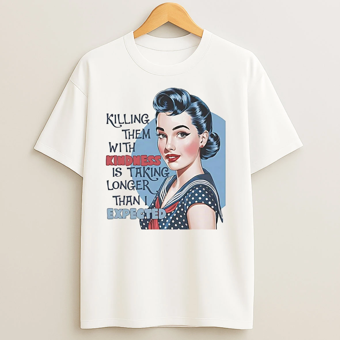 Killing Them With Kindness Is Taking Longer Than I Expected T Shirts