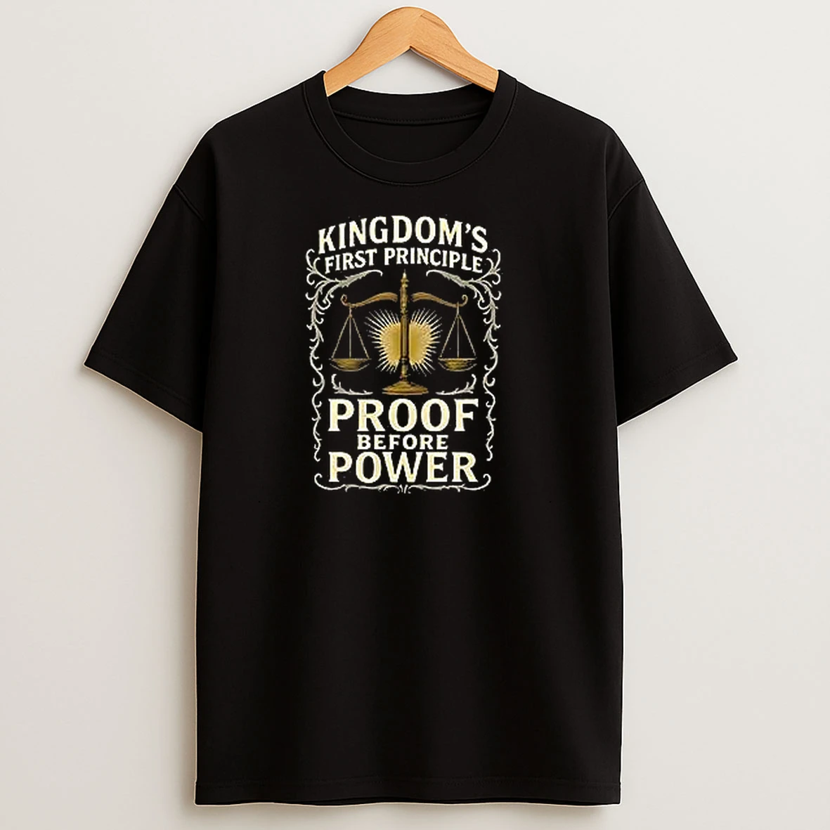 Kingdoms First Principle Proof Before Power T Shirts