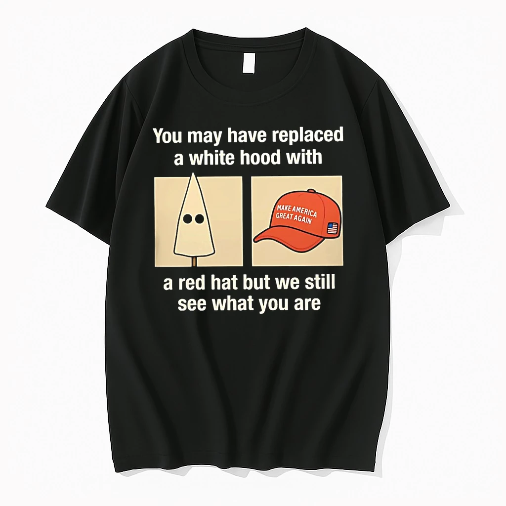 Klan You May Have Replaced A White Hood With A Red Hat Maga Shirts