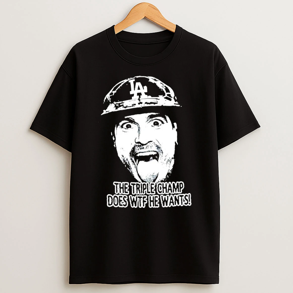 La Player A The Triple Champ Does Wtf He Wants Shirts