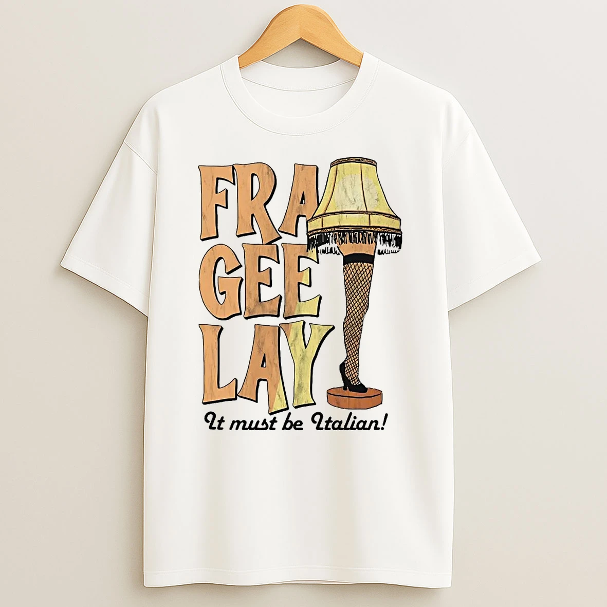 Leg Lamp Fra Gee Lay It Must Be Italian Shirts