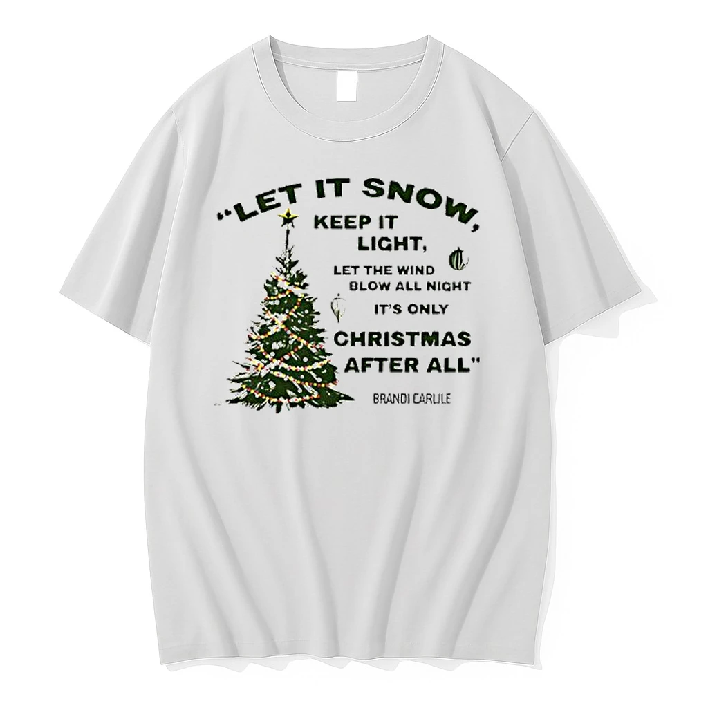 Let It Snow Keep It Light Let The Wind Blow All Night Its Only Christmas After All Shirts