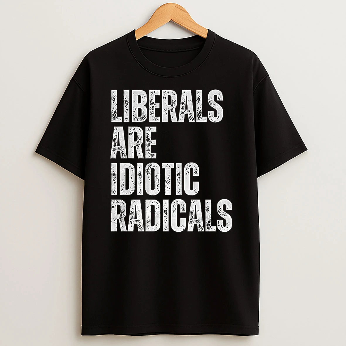 Liberals Are Idiotic Radicals Shirts