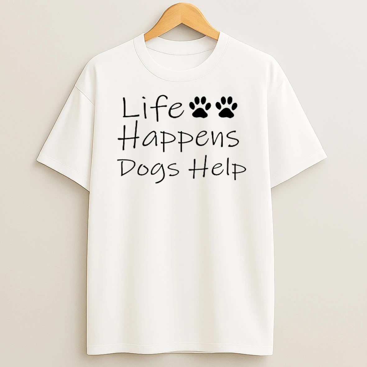 Life Happens Dogs Help Shirts