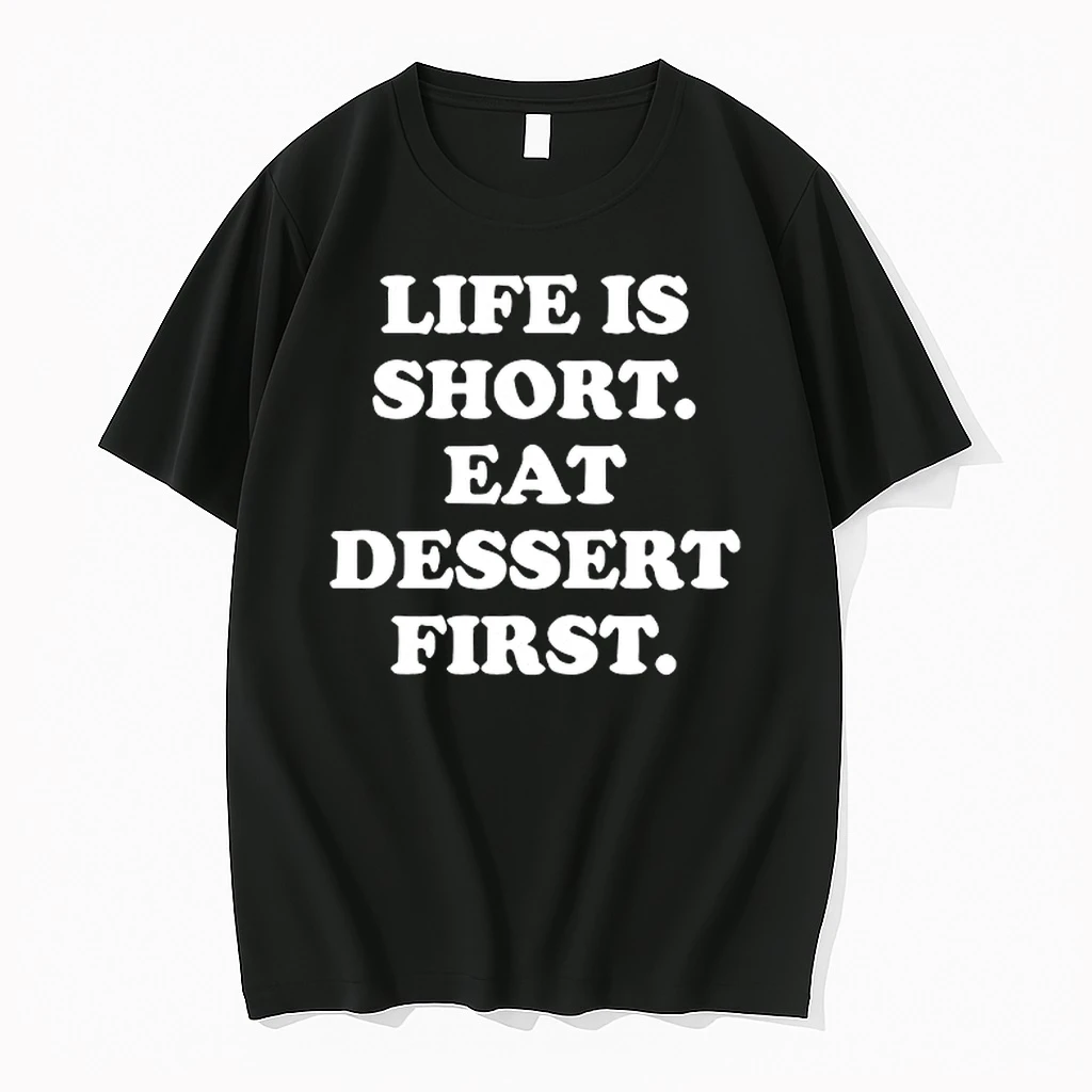 Life Is Short Eat Dessert First Funny Shirts