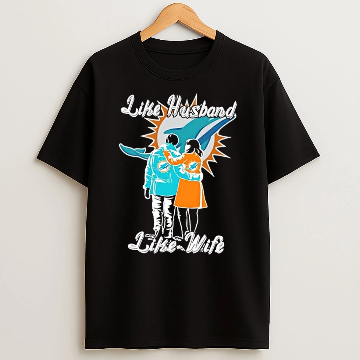 Like Husband Like Wife Like Miami Dolphins Shirts