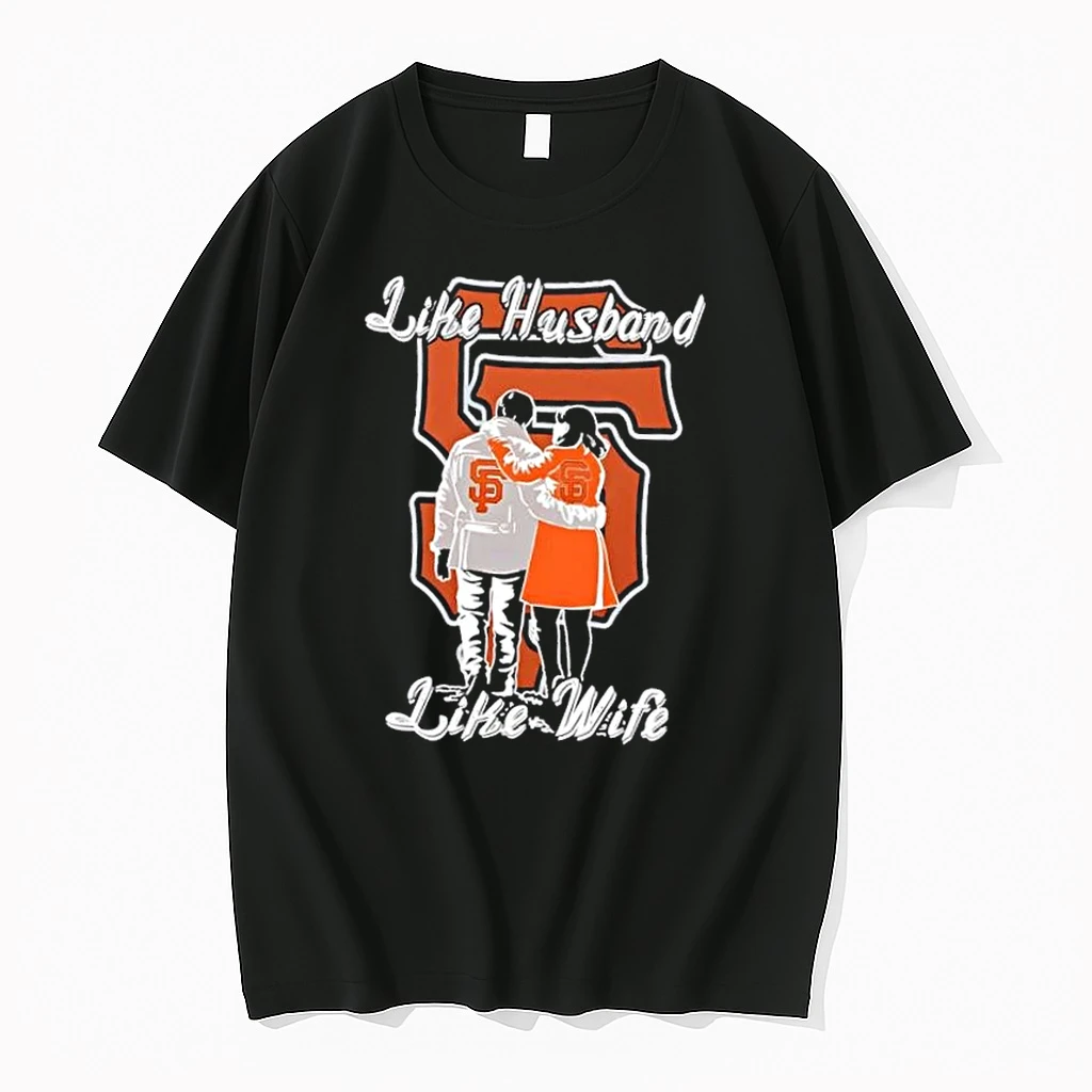 Like Husband Like Wife Like San Francisco Giants Shirts