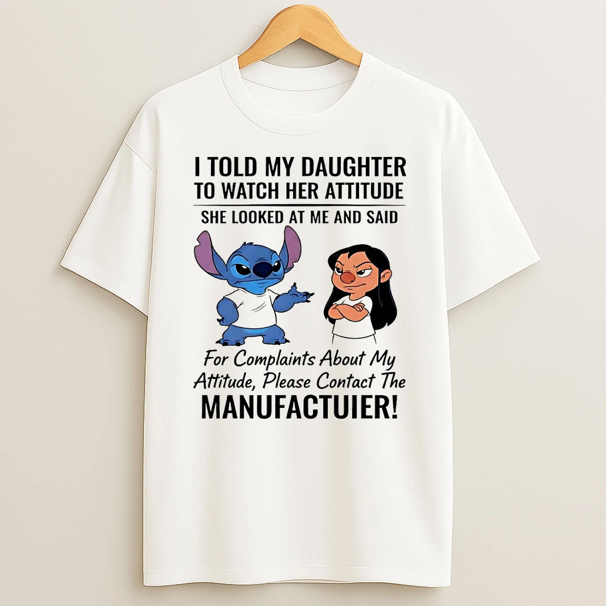 Lilo And Stitch I Told My Daughter To Watch Her Attitude Manufacturer Shirts