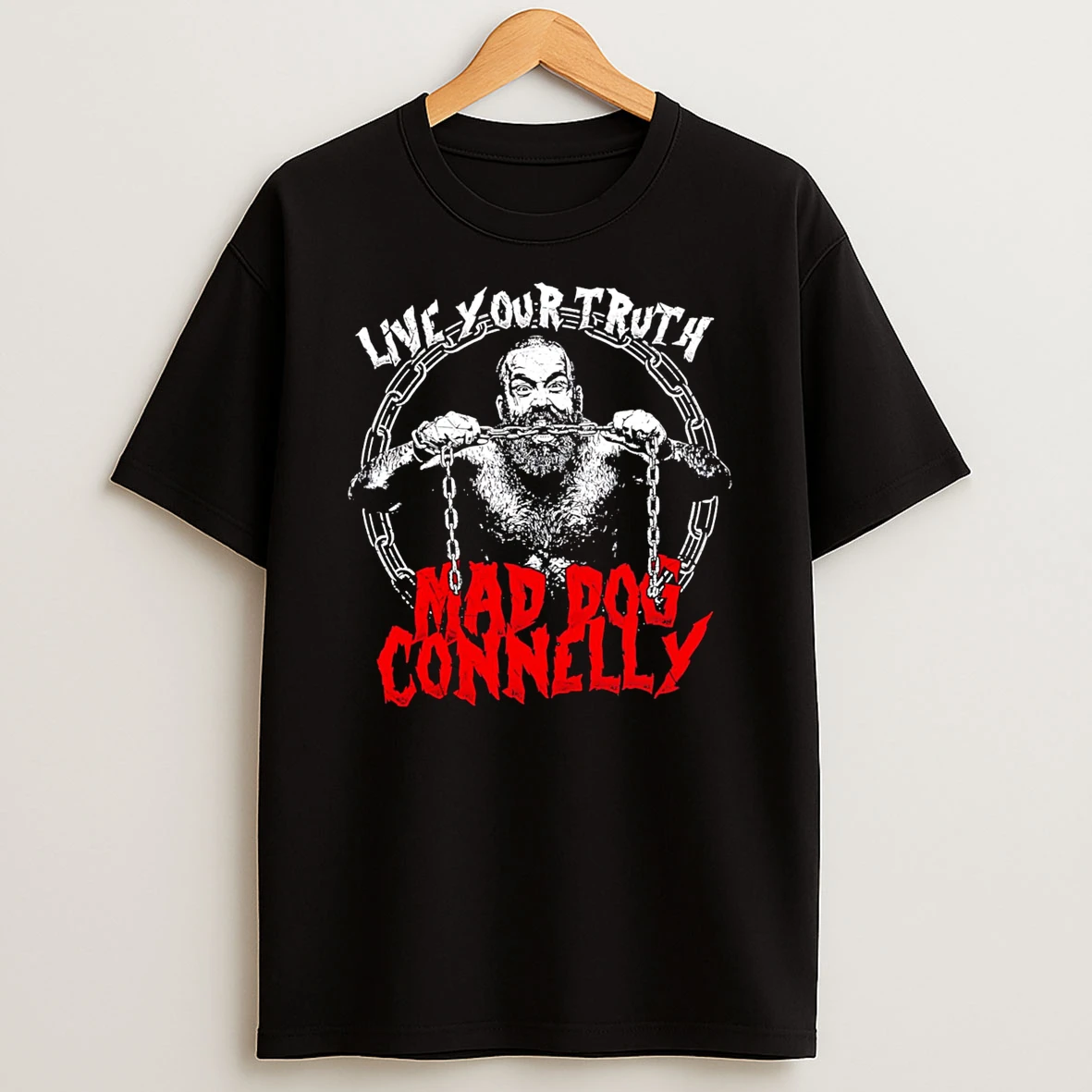 Live Your Truth Mad Dog Connelly Wrestler Shirts