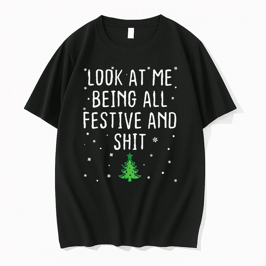 Look At Me Being All Festive And Shit Tree Merry Christmas Shirts