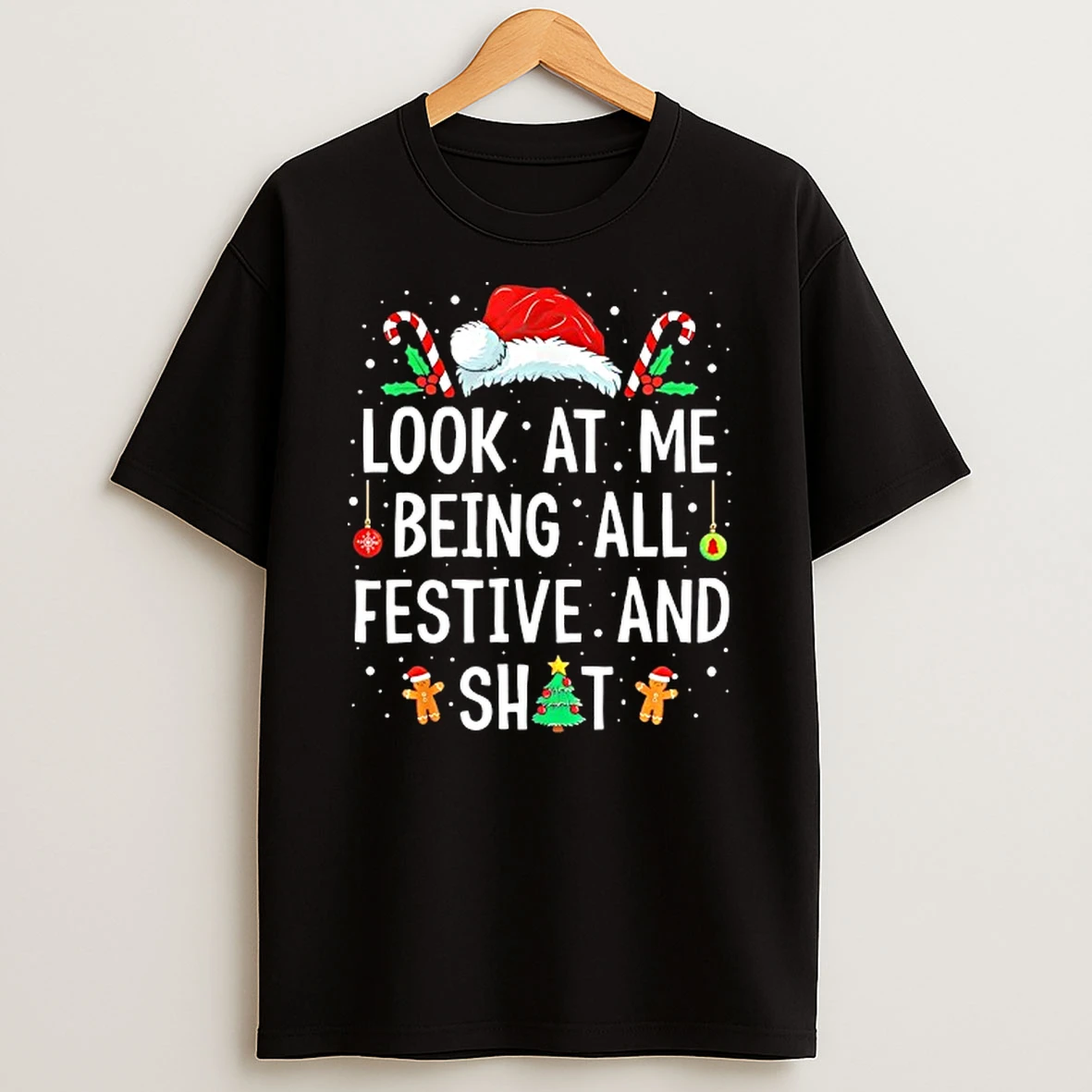 Look At Me Being All Festive And Shit Christmas Hat Shirts