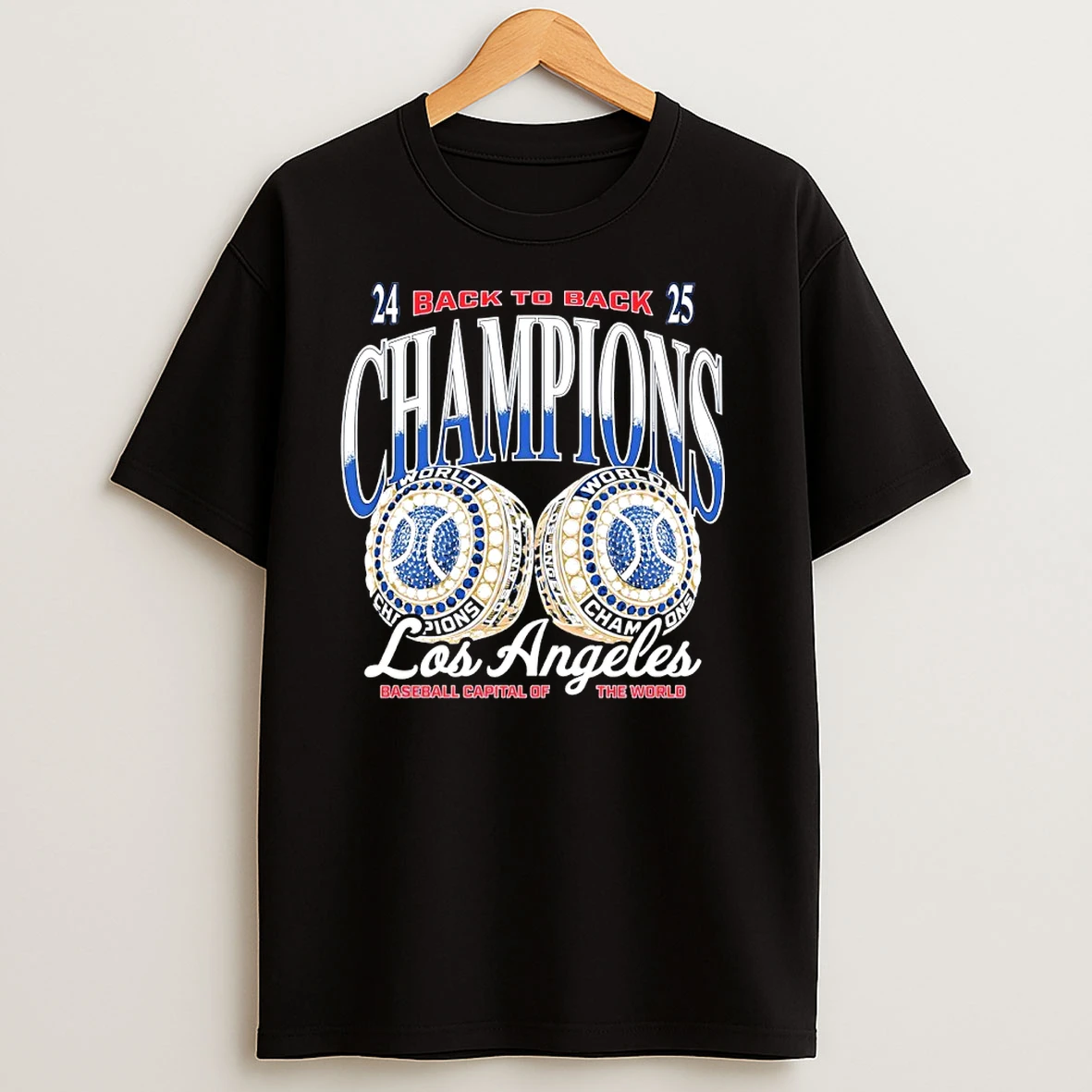 Los Angeles Baseball Capital Of The World Champions 24 25 Back To Back Rings T Shirts