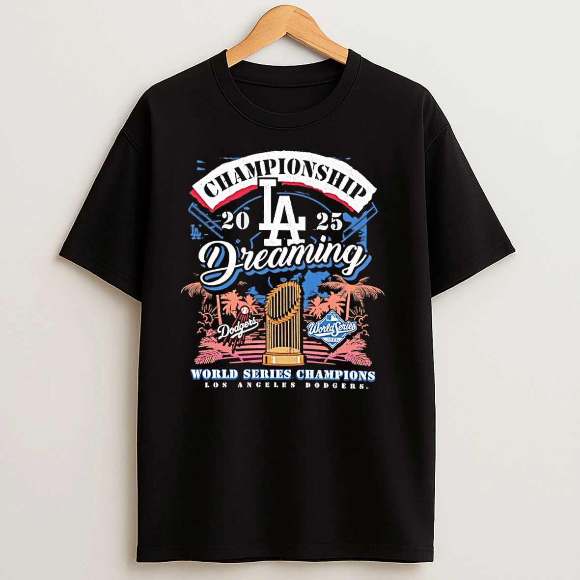 Los Angeles Dodgers 2025 World Series Champions Dreaming Championships T Shirts