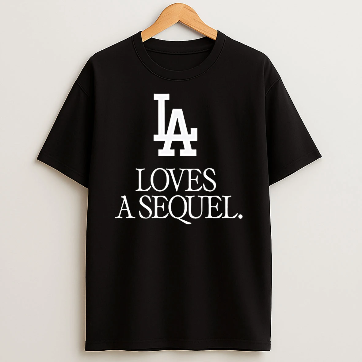 Los Angeles Dodgers Love A Sequel Shirts