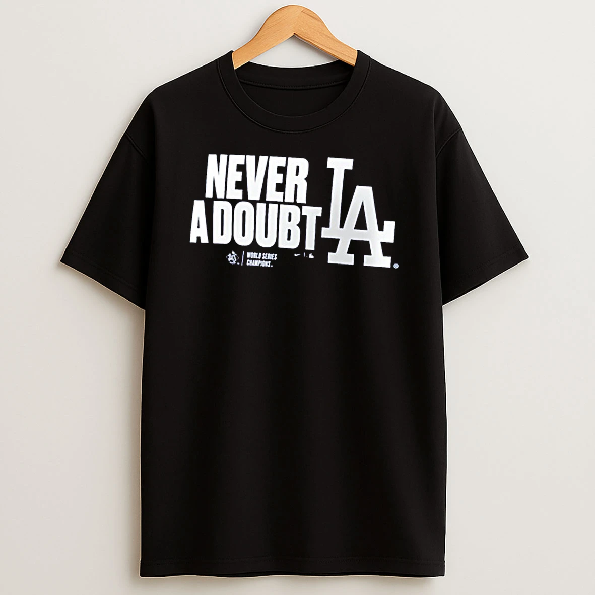 Los Angeles Dodgers Win Toronto Blue Jays Never A Doubt 2025 World Series Champions Batting Cleanup Shirts