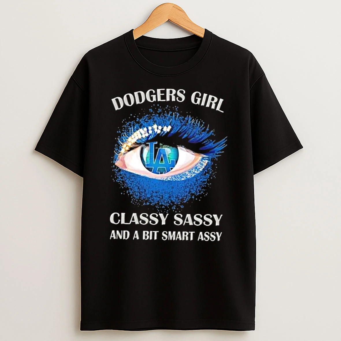 Los Angeles Dodgers Eye Girl Fans Classy Sassy And A Bit Smart Assy Shirts