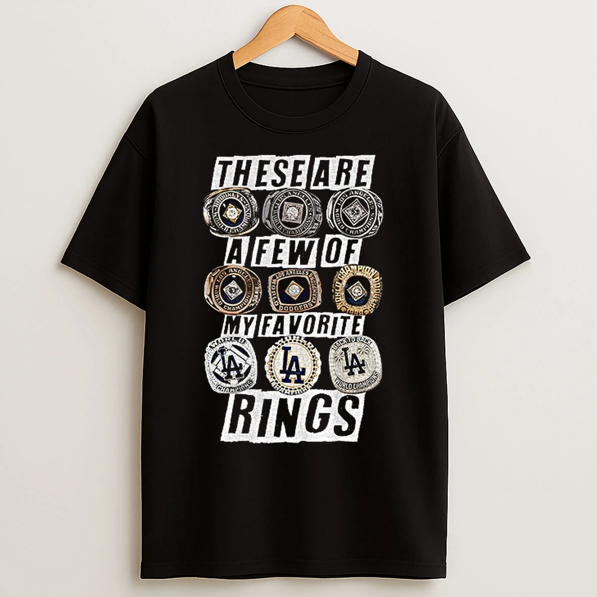 Los Angeles Dodgers These Are A Few Of My Favorite Rings World Series Champions 2025 T Shirts