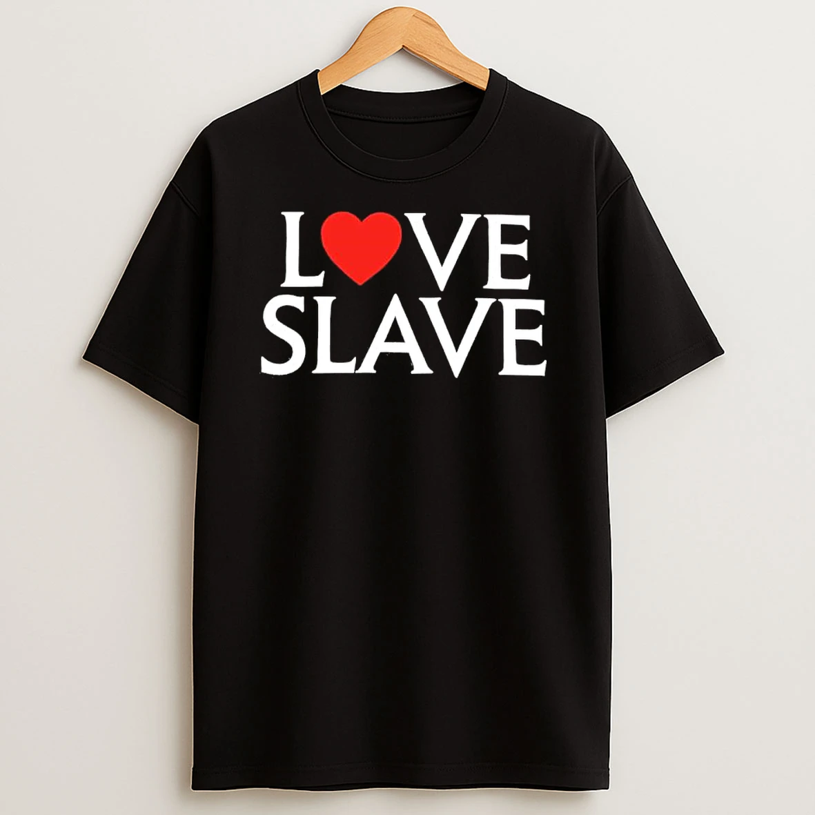 Love Slave Shirts