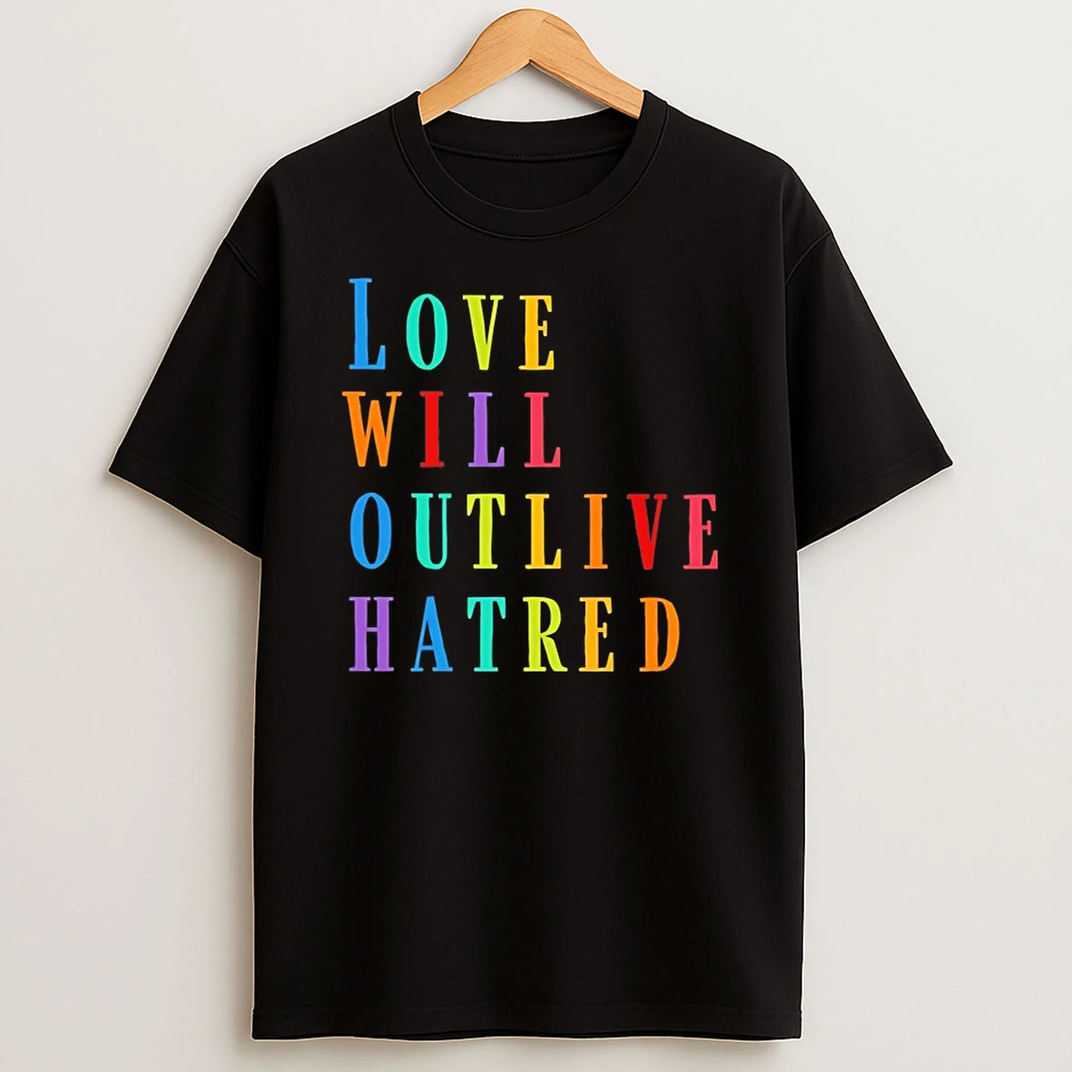 Love Will Outlive Hatred Shirts
