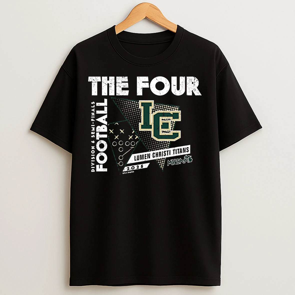 Lumen Christi Titans 2025 D6 Semifinals The Four T Shirts