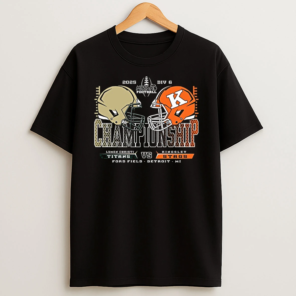 Lumen Christi Titans Vs Kingsley Stags 2025 Mhsaa Football Division 6 Championship Shirts